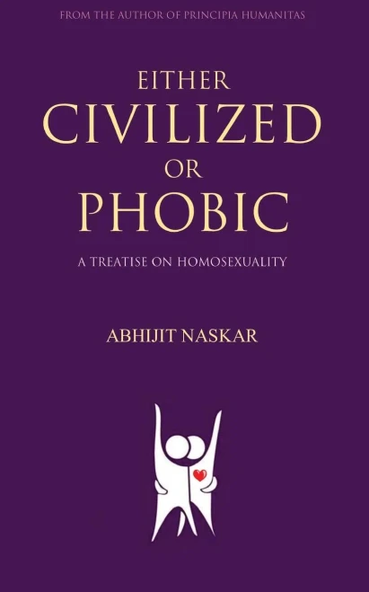 Either Civilized Or Phobic: A Treatise On Homosexuality (Humanism Series)