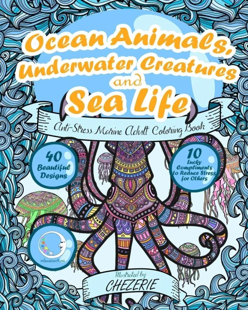 Anti-Stress Marine Adult Colouring Book: Ocean Animals, Underwater Creatures And Sea Life (Mandalas With Nautical And Marine Theme For Relaxation, Relief - For Ladies, Women, Men, Boys And Girls)