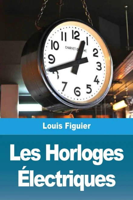 Les Horloges Électriques (French Edition)