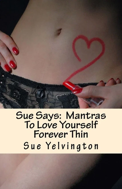 Sue Says: Mantras To Love Yourself Forever Thin