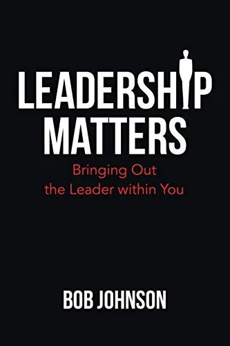 Leadership Matters: Bringing out the Leader Within You - Paperback