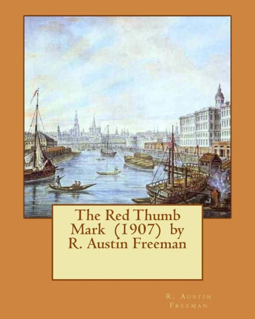 The Red Thumb Mark (1907) By R. Austin Freeman