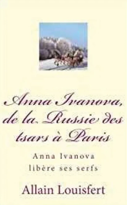 Anna Ivanova, De La Russie Des Tsars À Paris (French Edition)