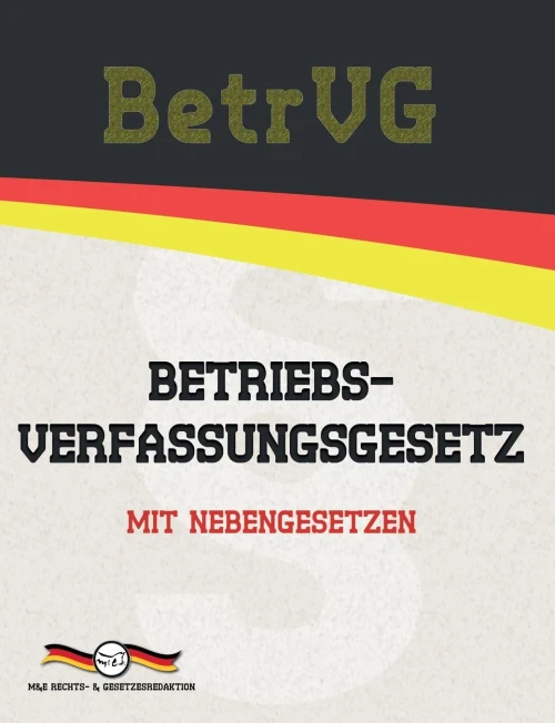 BetrVG - Betriebsverfassungsgesetz: Mit Nebengesetzen (Aktuelle Gesetze 2021) (German Edition)