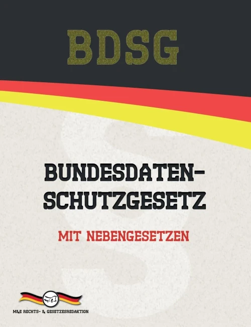 BDSG - Bundesdatenschutzgesetz: Mit Nebengesetzen (Aktuelle Gesetze 2021) (German Edition)