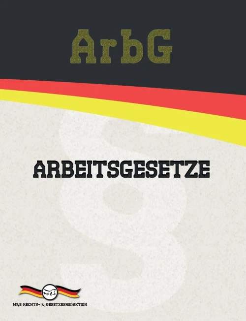 ArbG - Arbeitsgesetze (Aktuelle Gesetze 2021) (German Edition)