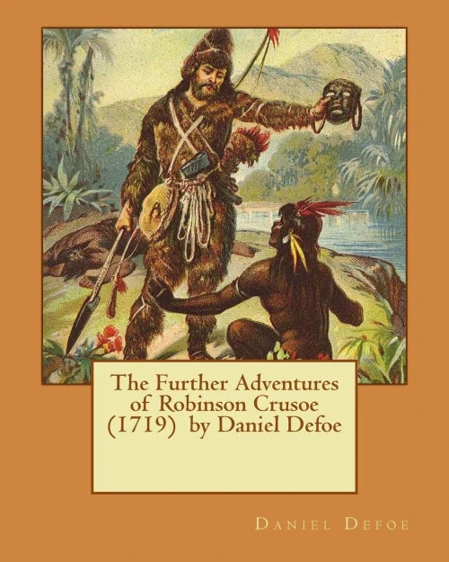 The Further Adventures Of Robinson Crusoe (1719) By Daniel Defoe