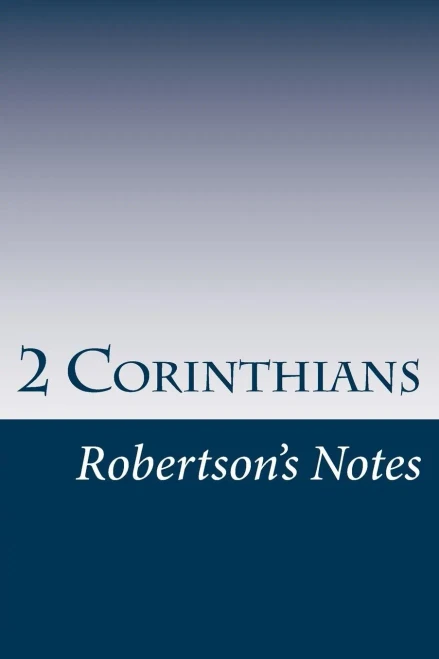 2 Corinthians: Robertson's Notes
