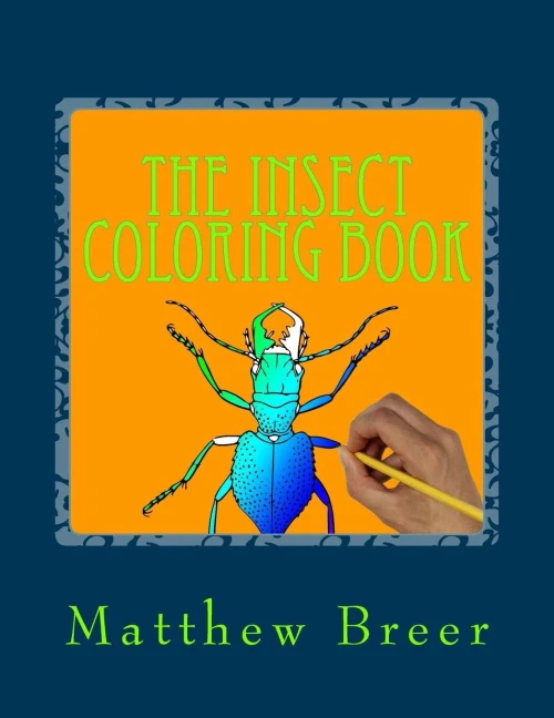 The Insect Coloring Book: An Adult Coloring Book, Inspired By Illustrations Of Bugs And Creepy Crawlies!