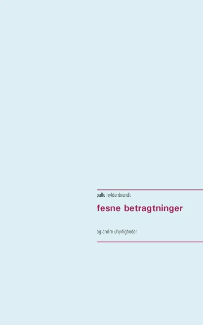fesne betragtninger: og andre uhyrligheder (Danish Edition)