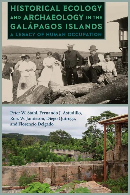 Historical Ecology and Archaeology in the Gal�pagos Islands: A Legacy of Human Occupation (Society and Ecology in Island and Coastal Archaeology)