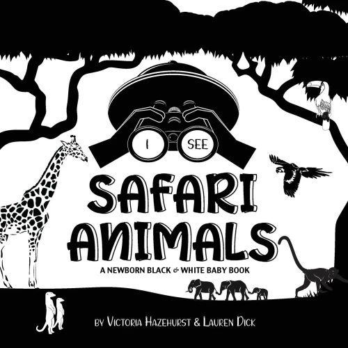 I See Safari Animals: A Newborn Black & White Baby Book (High-Contrast Design & Patterns) (Giraffe, Elephant, Lion, Tiger, Monkey, Zebra, and More!) (Engage Early Readers: Children's Learning Books) - Paperback