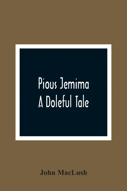 Pious Jemima; A Doleful Tale