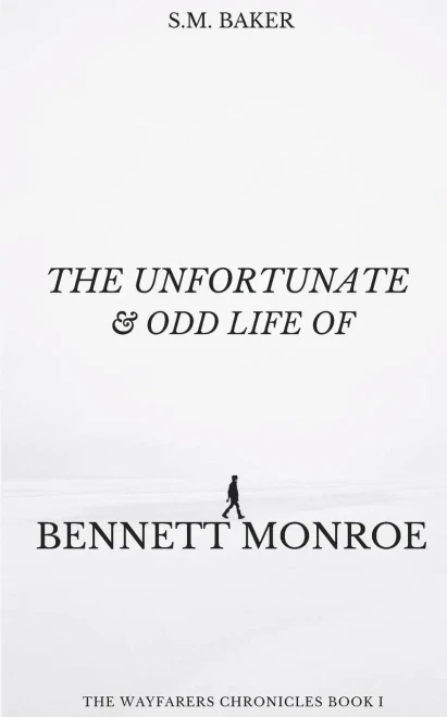 The Unfortunate And Odd Life Of Bennett Monroe (The Wayfarers Chronicles)