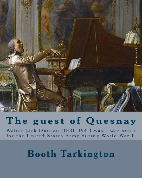 The Guest Of Quesnay. By: Booth Tarkington, Illustrated By: W. J. Duncan: Walter Jack Duncan (18811941) Was A War Artist For The United States Army During World War I.