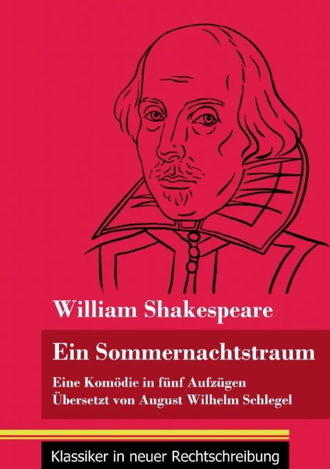 Ein Sommernachtstraum: Eine Komödie in fünf Aufzügen (Band 4, Klassiker in neuer Rechtschreibung) (German Edition) - Paperback
