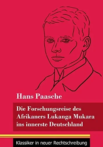 Die Forschungsreise des Afrikaners Lukanga Mukara ins innerste Deutschland: Geschildert in Briefen Lukanga Mukaras an den König Ruoma von Kitara (Band ... in neuer Rechtschreibung) (German Edition) - Paperback