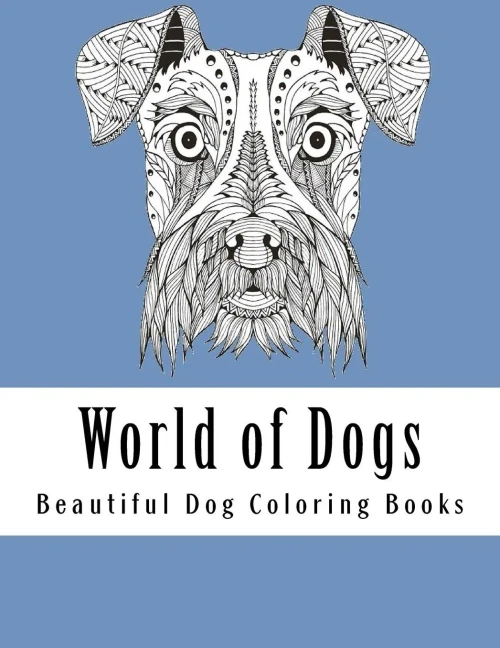 World Of Dogs: Adult Coloring Book For Dog Lovers (Dazzling Dogs, Cute Dogs, For Dog Lovers)