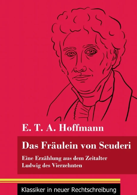 Das Fräulein von Scuderi: Eine Erzählung aus dem Zeitalter Ludwig des Vierzehnten (Band 71, Klassiker in neuer Rechtschreibung) (German Edition) - Paperback