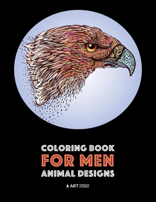 Coloring Book For Men: Animal Designs: Detailed Designs For Relaxation And Stress Relief; Anti-Stress Zendoodle; Art Therapy & Meditation Practice For Guys