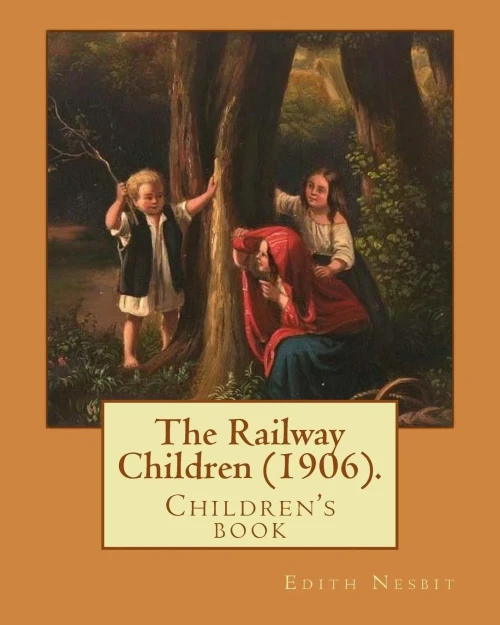 The Railway Children (1906). By: Edith Nesbit: Children'S Novel;