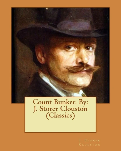 Count Bunker. By: J. Storer Clouston (Classics)