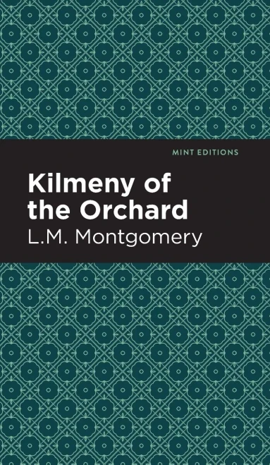 Kilmeny of the Orchard (Mint Editions) - Hardcover