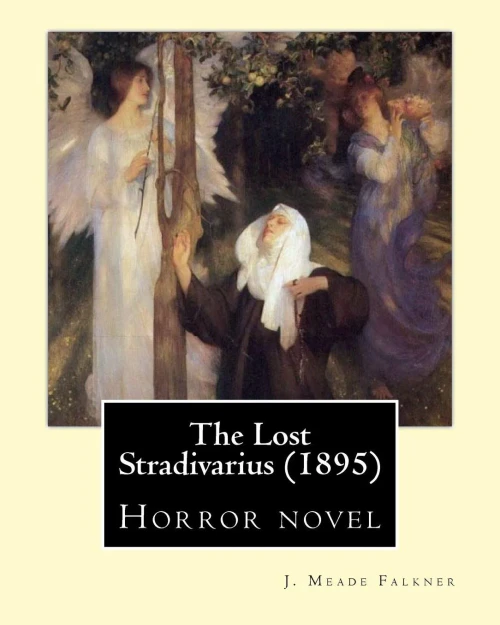The Lost Stradivarius (1895). By: J. Meade Falkner: Horror Novel