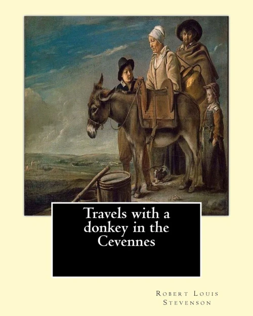 Travels With A Donkey In The Cevennes By: Robert Louis Stevenson, Illustrated By: Walter Crane (15 August 1845  14 March 1915): Travels With A ... A Pioneering Classic Of Outdoor Literature.