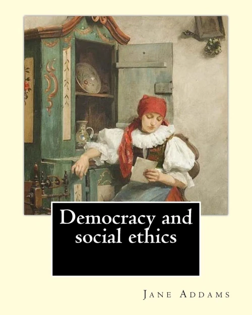 Democracy And Social Ethics By: Jane Addams, Edited By: Richard T. Ely: Richard Theodore Ely (April 13, 1854  October 4, 1943) Was An American ... Perceived As The Injustices Of Capitalism...