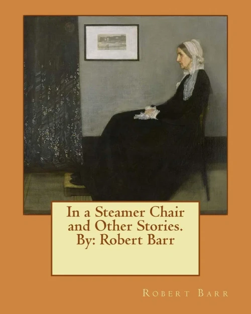 In A Steamer Chair And Other Stories. By: Robert Barr