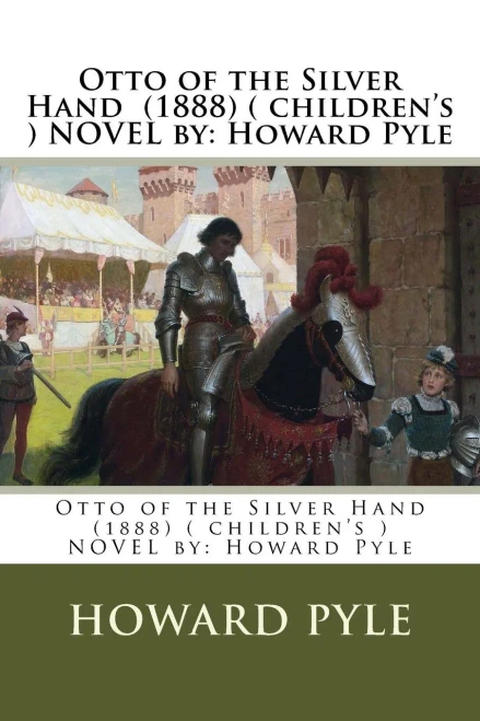 Otto Of The Silver Hand (1888) ( Children'S ) Novel By: Howard Pyle