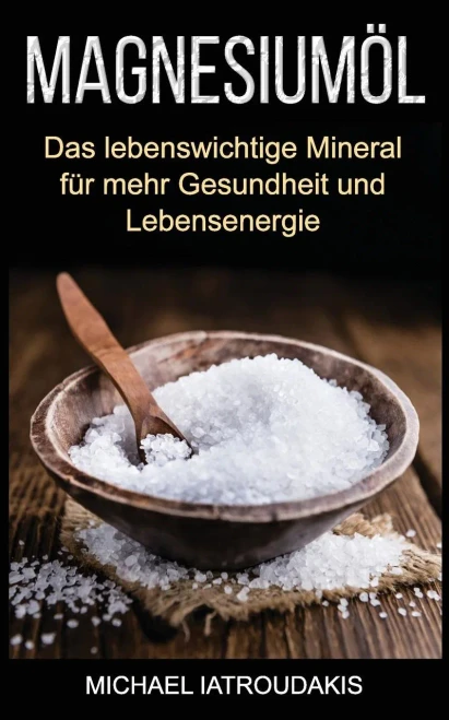 Magnesiumol: Das Lebenswichtige Mineral Fur Mehr Gesundheit Und Lebensenergie (...Gegen KrAmpfe, Erschopfung, Verspannungen Und Mehr... Anwendung & Dosierung / Wissen Kompakt) (German Edition)