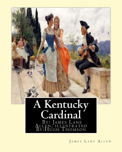 A Kentucky Cardinal. By: James Lane Allen, Illustrated By:Hugh Thomson (1 June 1860  7 May 1920) Was An Irish Illustrator Born At Coleraine Near Derry.