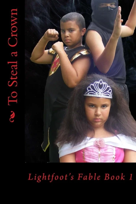 To Steal A Crown: Lightfoot'S Fable Book 1