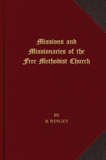 Missions And Missionaries Of The Free Methodist Church