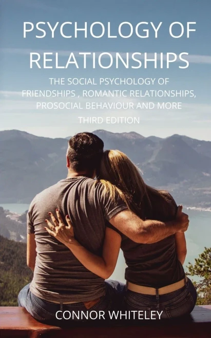 Psychology of Relationships: The Social Psychology of Friendships, Romantic Relationships, Prosocial Behaviour and More Third Edition (Introductory) - 9781914081323