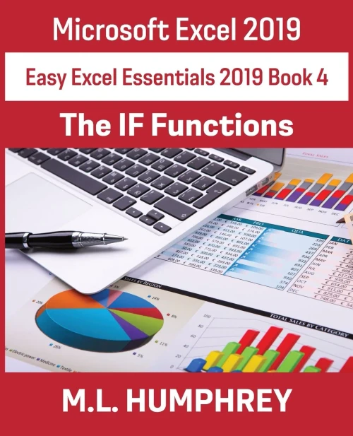 Excel 2019 The IF Functions (Easy Excel Essentials 2019)