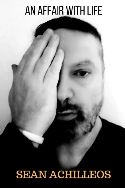 An Affair With Life: The Philosophical Poems Of Sean Achilleos