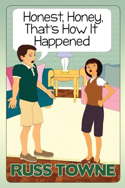 Honest, Honey, That'S How It Happened!: Humorous And Heartwarming Stories On Marriage