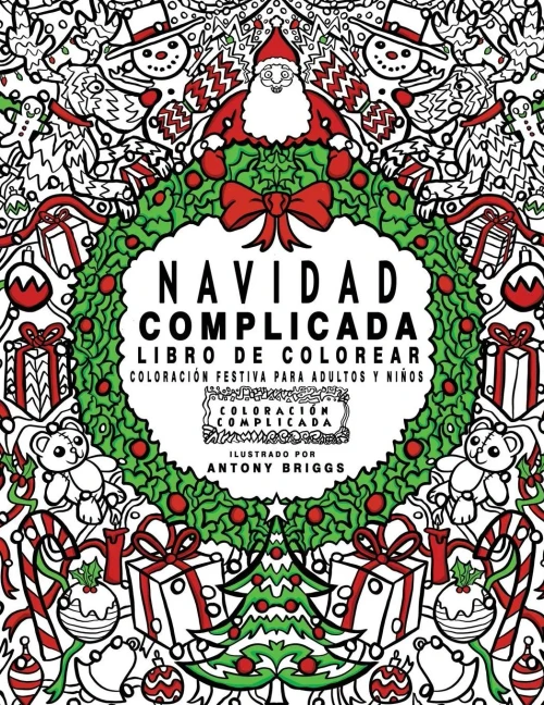 Navidad Complicada - Libro De Colorear: Coloración Festiva Para Adultos Y Ninos (Coloración Complicada) (Spanish Edition)