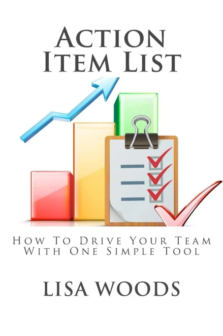 Action Item List: How To Drive Your Team With One Simple Tool (Managingamericans.Com Business Templates)