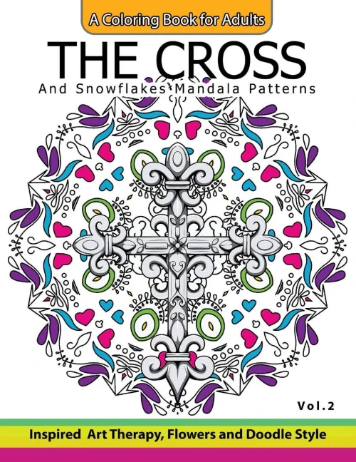 The Cross And Snowflake Mandala Patterns Vol.2: Celtic Designs, Knots, Crosses And Patterns For Stress Relief Adults