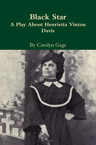 Black Star:  A Play About Henrietta Vinton Davis