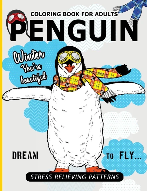 Penguin Coloring Book For Adults: A Stress Relief Adult Coloring Book Of Penguin Designs In A Variety Of Intricate Patterns (Animal Coloring Books For Adults)