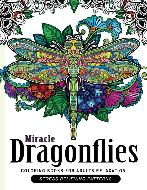 Miracle Dragonflies Coloring Book Adults Relaxation: Stess Relieving Patterns