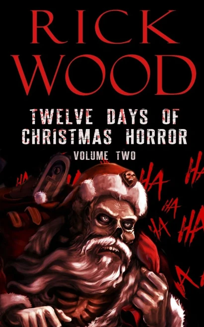 Twelve Days of Christmas Horror Volume Two (Rick Wood's Horror Anthologies)