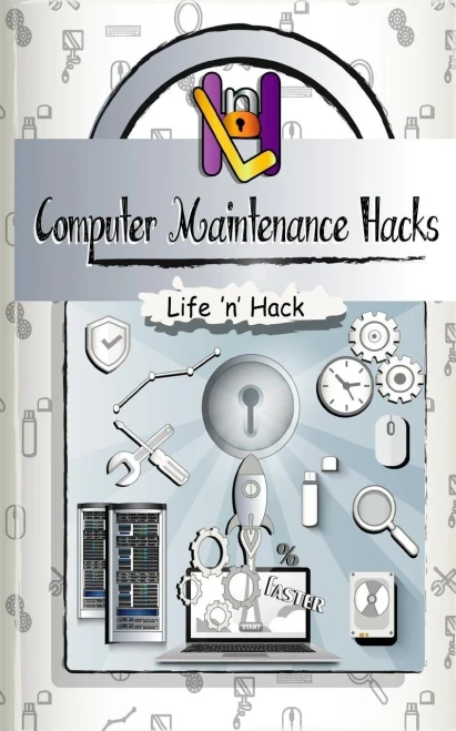 Computer Maintenance Hacks: 15 Simple Practical Hacks To Optimize, Speed Up And Make Computer Faster