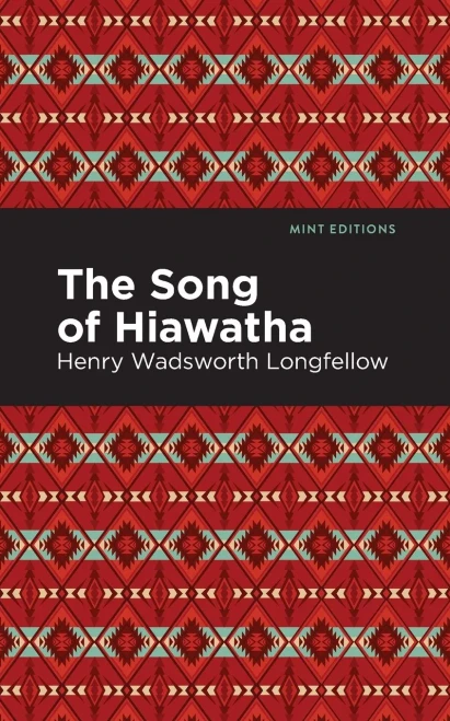 The Song Of Hiawatha (Mint Editions)