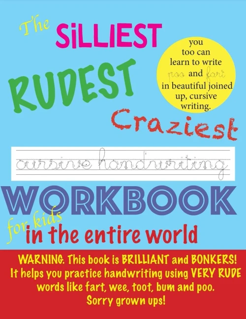 The Silliest Rudest Craziest Cursive Handwriting workbook for kids in the entire world: Hilarious, fun cursive handwriting, cursive handwriting ... Supplies: helping you to help them.)